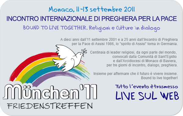 Incontro Internazionale di Preghiera per la Pace: Bound to Live Together. Religioni e Culture in dialogo. Monaco 11-13 settembre 2011